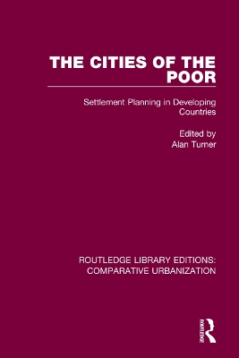 The Cities of the Poor: Settlement Planning in Developing Countries by Alan Turner