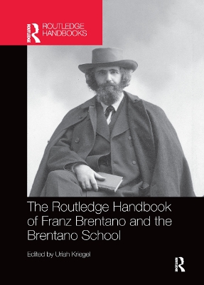 The Routledge Handbook of Franz Brentano and the Brentano School by Uriah Kriegel