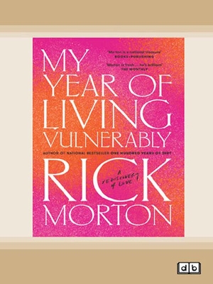 My Year Of Living Vulnerably by Rick Morton