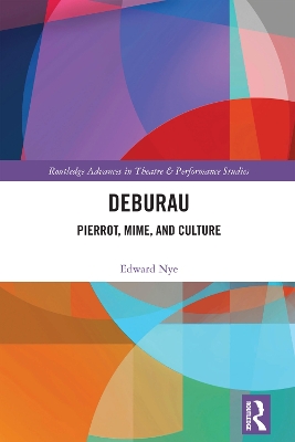Deburau: Pierrot, Mime, and Culture by Edward Nye