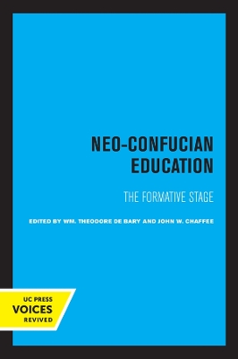 Neo-Confucian Education: The Formative Stage by Wm. Theodore de Bary