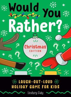 Would You Rather? Christmas Edition: Laugh-Out-Loud Holiday Game for Kids Ages 2-5 book