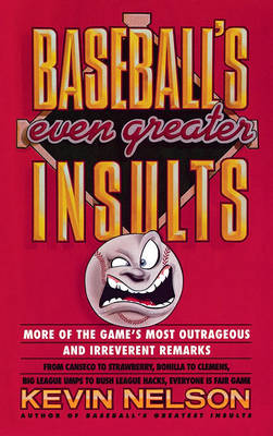 Baseball's Even Greater Insults: More Game's Most Outrageous & Ireverent Remarks book