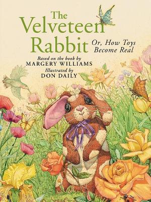 The Velveteen Rabbit: Or, How Toys Become Real by Margery Williams