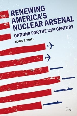 Renewing America's Nuclear Arsenal by James E. Doyle
