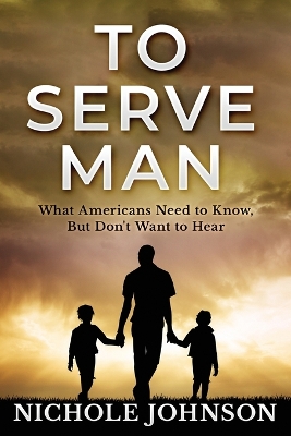 To Serve Man: What Americans Need to Know, But Don't Want to Hear book