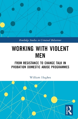 Working with Violent Men: From Resistance to Change Talk in Probation Domestic Abuse Programmes book