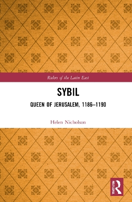 Sybil, Queen of Jerusalem, 1186–1190 by Helen J. Nicholson