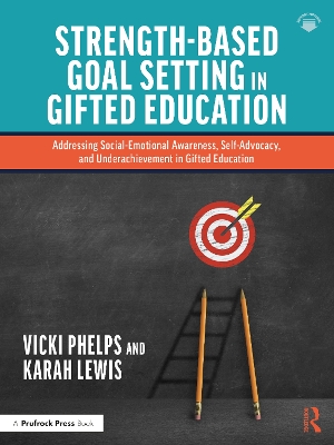 Strength-Based Goal Setting in Gifted Education: Addressing Social-Emotional Awareness, Self-Advocacy, and Underachievement in Gifted Education book