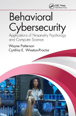 Behavioral Cybersecurity: Applications of Personality Psychology and Computer Science by Wayne Patterson