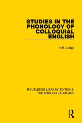 Studies in the Phonology of Colloquial English by K. R. Lodge
