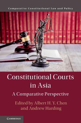 Constitutional Courts in Asia: A Comparative Perspective by Andrew Harding