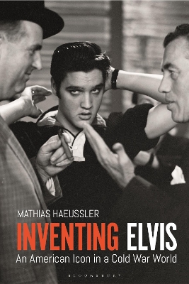 Inventing Elvis: An American Icon in a Cold War World book
