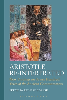 Aristotle Re-Interpreted: New Findings on Seven Hundred Years of the Ancient Commentators book