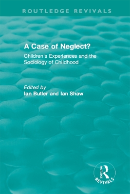 A A Case of Neglect? (1996): Children's Experiences and the Sociology of Childhood by Ian Butler