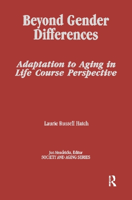 Beyond Gender Differences: Adaptation to Aging in Life Course Perspective by Laurie Russell Hatch