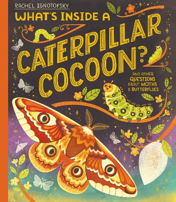 What's Inside a Caterpillar Cocoon?: And other questions about moths and butterflies book