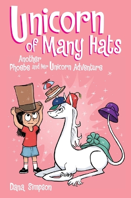 Unicorn of Many Hats (Phoebe and Her Unicorn Series Book 7) by Dana Simpson