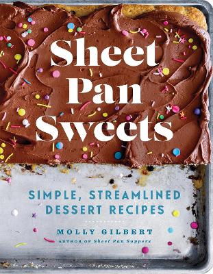 Sheet Pan Sweets: Simple, Streamlined Dessert Recipes book