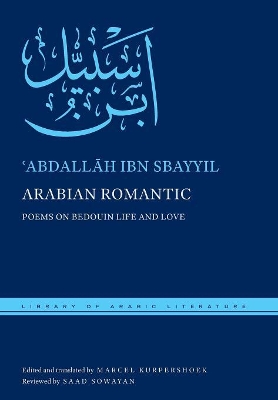 Arabian Romantic: Poems on Bedouin Life and Love by ʿAbdallāh ibn Sbayyil