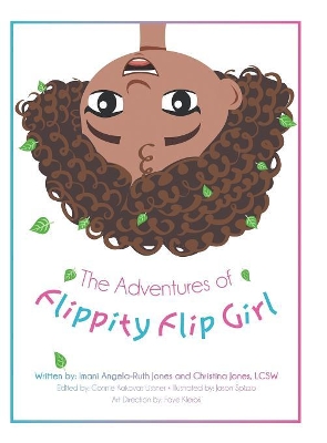 The Adventures of Flippity Flip Girl by Imani Angela-Ruth Jones