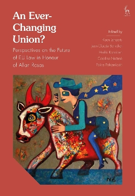 An Ever-Changing Union?: Perspectives on the Future of EU Law in Honour of Allan Rosas book