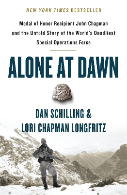 Alone at Dawn: Medal of Honor Recipient John Chapman and the Untold Story of the World's Deadliest Special Operations Force book