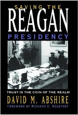 Saving the Reagan Presidency by David M Abshire