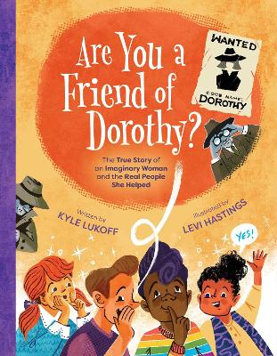 Are You a Friend of Dorothy?: The True Story of an Imaginary Woman and the Real People She Helped book