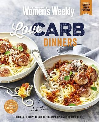 Low Carb Dinners by Australian Women's Weekly Weekly