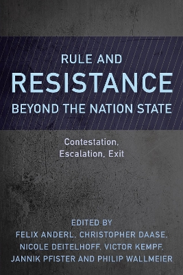 Rule and Resistance Beyond the Nation State: Contestation, Escalation, Exit book