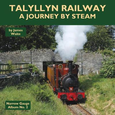 Talyllyn Railway - A Journey By Steam book