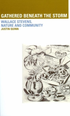 Gathered Beneath the Storm: Wallace Stevens Nature and Community: Wallace Stevens Nature and Community book