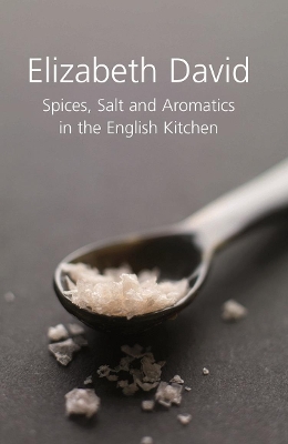 Spices, Salt and Aromatics in the English Kitchen book