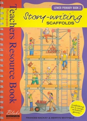 Story-writing Scaffolds: Lower Primary - Teacher's Resource Book: Book 2 by Frances Mackay