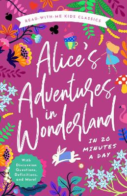 Alice's Adventures in Wonderland in 20 Minutes a Day: A Read-With-Me Book with Discussion Questions, Definitions, and More! book