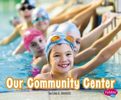 Our Community Center by Lisa J. Amstutz