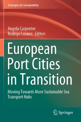 European Port Cities in Transition: Moving Towards More Sustainable Sea Transport Hubs book