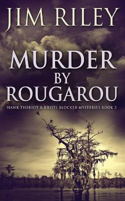 Murder by Rougarou by Jim Riley