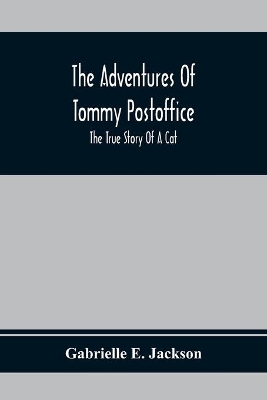 The Adventures Of Tommy Postoffice; The True Story Of A Cat book