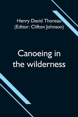 Canoeing in the wilderness by Henry David Thoreau