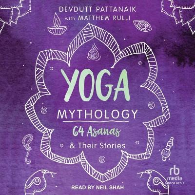 Yoga Mythology: 64 Asanas & Their Stories by Devdutt Pattanaik