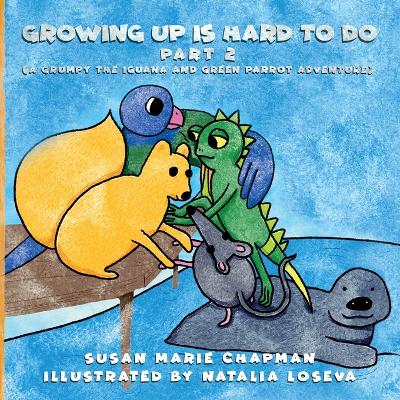 Growing Up Is Hard To Do Part 2 by Susan Marie Chapman