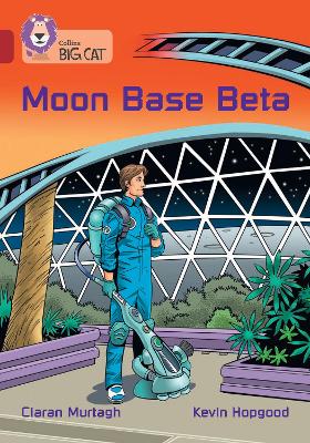 Moon Base Beta: Band 14/Ruby (Collins Big Cat) book