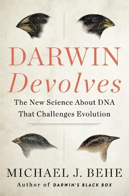 Darwin Devolves: The New Science About DNA That Challenges Evolution book