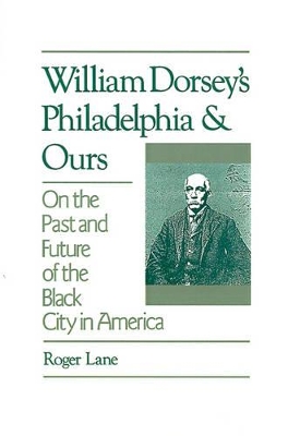 William Dorsey's Philadelphia and Ours book