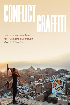 Conflict Graffiti: From Revolution to Gentrification by John Lennon