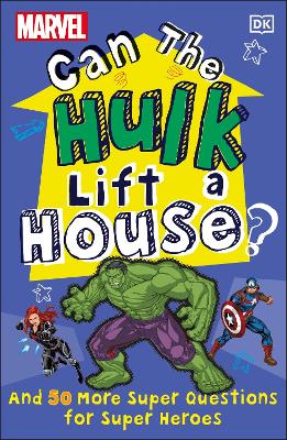 Marvel Can The Hulk Lift a House?: And 50 more Super Questions for Super Heroes book