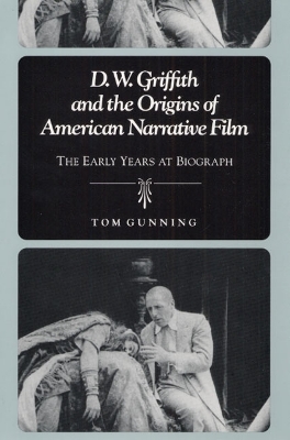 D.W. Griffith and the Origins of American Narrative Film book