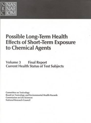 Possible Long-Term Health Effects of Short-Term Exposure To Chemical Agents, Volume 3 by Division on Earth and Life Studies